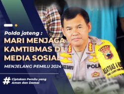 Menjelang Pemilu 2024, Polda Jawa Tengah Ajak Masyarakat Jaga Kamtibmas di Media Sosial